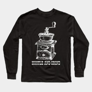 Hustle And Grind Long Sleeve T-Shirt